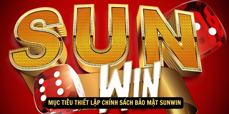 Chính sách bảo mật Tổng quan về Chính sách bảo mật tại Sunwin
