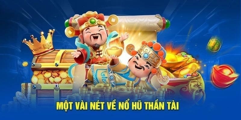 Nổ hũ thần tài Tổng quan về nổ hũ thần tài tại Sunwin